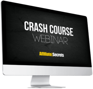 Affiliate Secret Bonus 2 - Crash Course Webinar